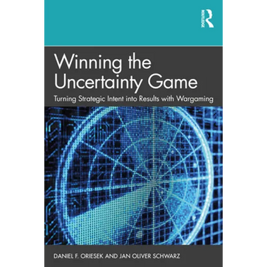 Winning the Uncertainty Game: Turning Strategic Intent into Results with Wargaming