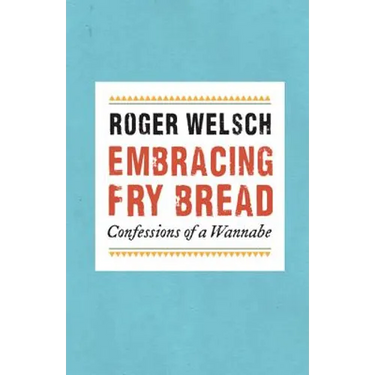 Embracing Fry Bread: Confessions of a Wannabe