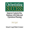 Orchestrating Success: Improve Control of the Business with Sales & Operations Planning
