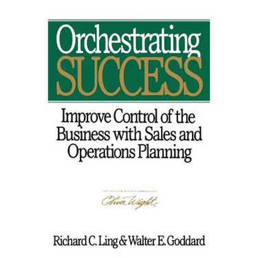 Orchestrating Success: Improve Control of the Business with Sales & Operations Planning