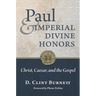 Paul and Imperial Divine Honors: Christ, Caesar, and the Gospel