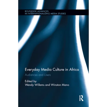 Everyday Media Culture in Africa: Audiences and Users
