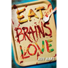 Eat, Brains, Love