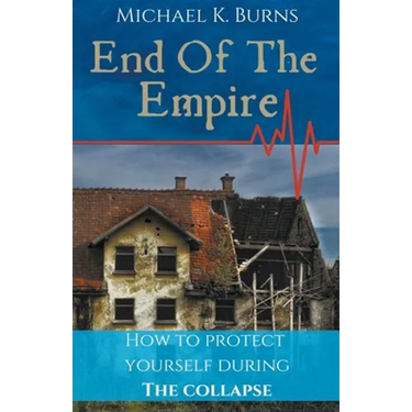 End Of The Empire - How To Protect Yourself During The Collapse