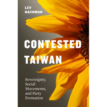 Contested Taiwan: Sovereignty, Social Movements, and Party Formation