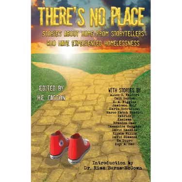 There's No Place: Tales of Home by Storytellers Who Have Experienced Homelessness