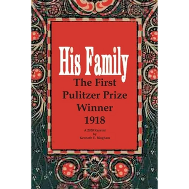 His Family: The First Pulitzer Prize Winner 1918. A 2020 Reprint by Kenneth E. Bingham