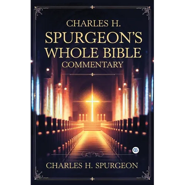 Charles H. Spurgeon's Whole Bible Commentary