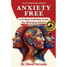 Anxiety Free: A 12-Week Self-Help Guide for Managing Anxiety