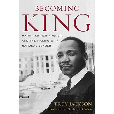 Becoming King: Martin Luther King Jr. and the Making of a National Leader