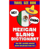 Mexican Slang Dictionary: A Comprehensive Guide to Everyday Slang Words, Expressions and Phrases in Mexico.