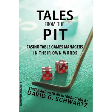 Tales from the Pit: Casino Table Games Managers in Their Own Words Volume 1
