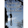 Lynchings of Women in the United States: The Recorded Cases, 1851-1946