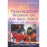 101 Trailblazing Women of Air and Space: Aviators and Astronauts