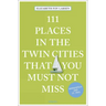 111 Places in the Twin Cities That You Must Not Miss