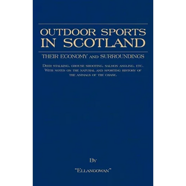 Outdoor Sports in Scotland: Deer Stalking, Grouse & Pheasant Shooting, Fox Hunting, Salmon & Trout Fishing, Golf, Curling Etc.