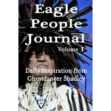 Eagle People Journal: Daily Inspiration from Ghostdancer Shadley