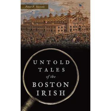 Untold Tales of the Boston Irish