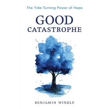 Good Catastrophe: The Tide-Turning Power of Hope