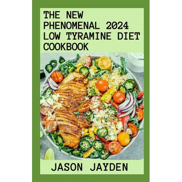 The New Phenomenal 2024 Lоw Tуrаmіnе Dіеt Cооkbооk: Nourishing Recipes With Outstand