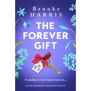 The Forever Gift: An Utterly Heartbreaking and Emotional Irish Novel
