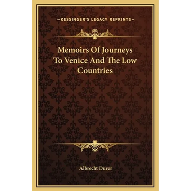 Memoirs Of Journeys To Venice And The Low Countries