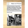 A Critical Commentary on Books of the Apocrypha, as Are to Be Read in Churches, Viz Wisdom, Ecclesiasticus, Tobit, Judith, Baruch, History of Susanna,