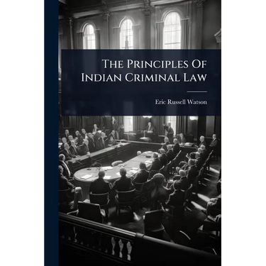 The Principles Of Indian Criminal Law