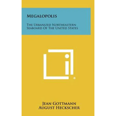Megalopolis: The Urbanized Northeastern Seaboard Of The United States