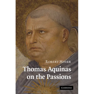 Thomas Aquinas on the Passions: A Study of Summa Theologiae, 1a2ae 22 48