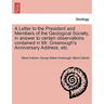 A Letter to the President and Members of the Geological Society, in Answer to Certain Observations Contained in Mr. Greenough's Anniversary Address, E