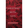 Christmas with God: Heartwarming Stories to Help You Celebrate the Season