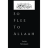 So Flee to Allaah