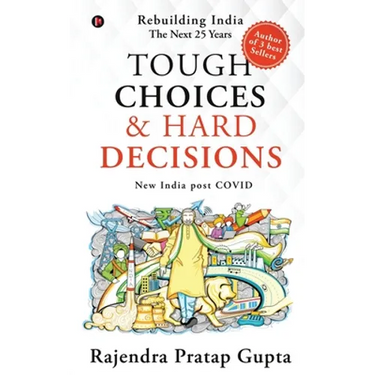 Tough Choices & Hard Decisions: Rebuilding India - The Next 25 Years