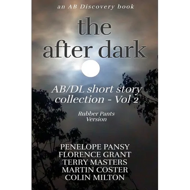 The After Dark AB/DL Short Story Collection Vol 2 (Rubber Pants Version): An ABDL/Diaper book