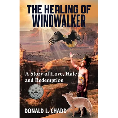 The Healing Of Windwalker: A Story of Love, Hate and Redemption