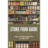 Store Food Guide: How To Store Foods For A Long Time: American Store Food