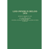 Land Owners in Ireland, 1876: Return of Owners of Land