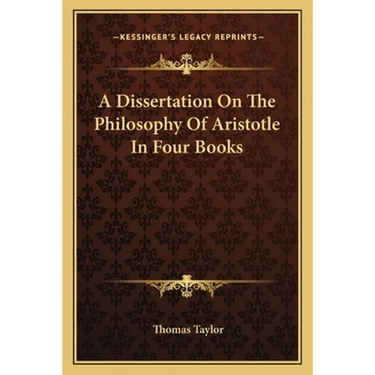 A Dissertation On The Philosophy Of Aristotle In Four Books