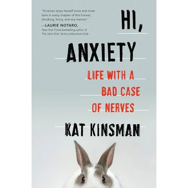 Hi, Anxiety: Life with a Bad Case of Nerves
