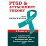 PTSD and Attachment Theory: 2 Books in 1 a Complete Guide: Trauma Overcoming, Recovery, Attachment Style and Emotional Focused Therapy (EFT)