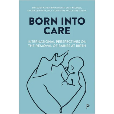 Born Into Care: International Perspectives on the Removal of Babies at Birth