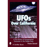 UFOs Over California: A True History of Extraterrestrial Encounters in the Golden State