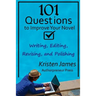 101 Questions to Improve Your Novel: for Writing, Editing, Revising, and Polishing