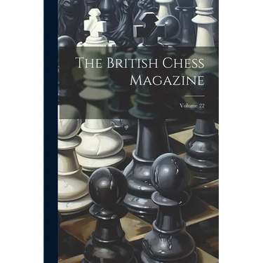 The British Chess Magazine; Volume 22