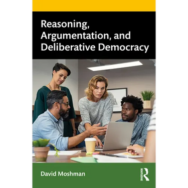 Reasoning, Argumentation, and Deliberative Democracy