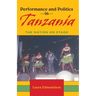 Performance and Politics in Tanzania: The Nation on Stage
