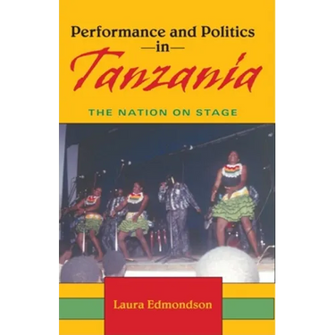Performance and Politics in Tanzania: The Nation on Stage