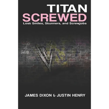 Titan Screwed: Lost Smiles, Stunners and Screwjobs