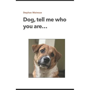 Dog, tell me who you are...